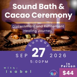 Baño de Sonido y Ceremonia de Cacao para el Discernimiento y Refinamiento
