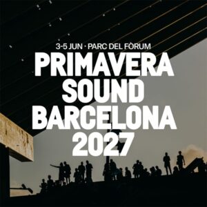 Primavera Sound Barcelona 2027
