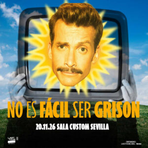 NO ES FÁCIL SER GRISON en Sala Custom, Sevilla 2026