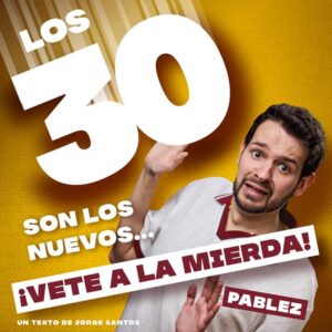 Los 30 son los nuevos… ¡Vete a la mierda! en Sevilla