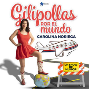 Gilipollas por el mundo – El show de Humor de Carolina Noriega